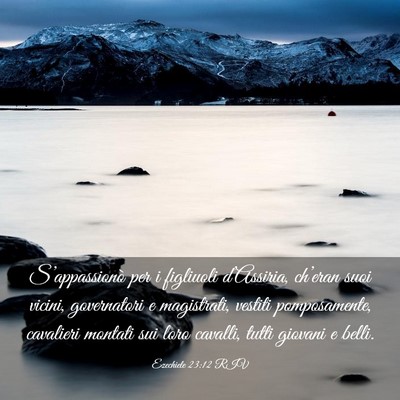 Picture 03 - Ezechiele 23:12 RIV - S’appassionò per i figliuoli d’Assiria, - Bible Verse Picture