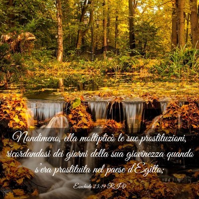 Picture 03 - Ezechiele 23:19 RIV - Nondimeno, ella moltiplicò le sue prostituzioni, - Bible Verse Picture