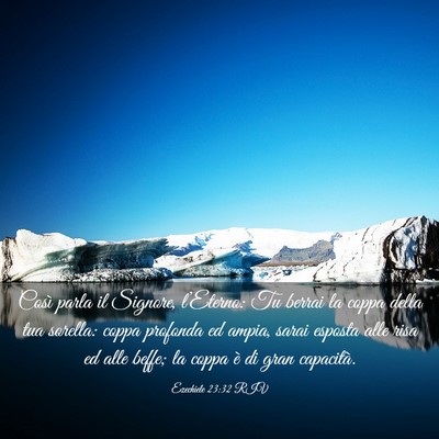 Picture 03 - Ezechiele 23:32 RIV - Così parla il Signore, l’Eterno: Tu berrai la - Bible Verse Picture