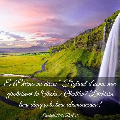 Picture 03 - Ezechiele 23:36 RIV - E l’Eterno mi disse: “Figliuol d’uomo non - Bible Verse Picture