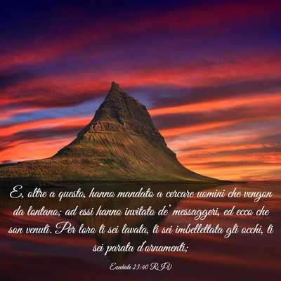 Picture 03 - Ezechiele 23:40 RIV - E, oltre a questo, hanno mandato a cercare uomini - Bible Verse Picture