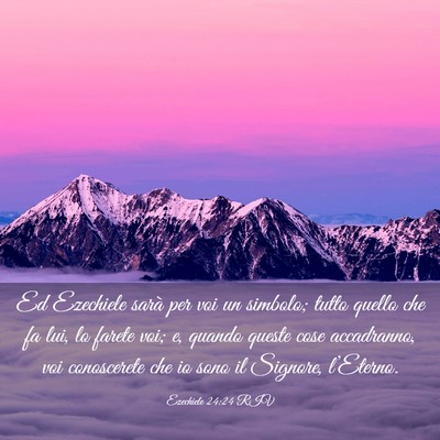 Picture 03 - Ezechiele 24:24 RIV - Ed Ezechiele sarà per voi un simbolo; tutto - Bible Verse Picture
