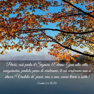 Picture 03 - Ezechiele 24:6 RIV - Perciò, così parla il Signore, l’Eterno: Guai - Bible Verse Picture