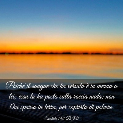 Picture 03 - Ezechiele 24:7 RIV - Poiché il sangue che ha versato è in mezzo a - Bible Verse Picture