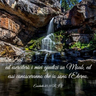Picture 03 - Ezechiele 25:11 RIV - ed eserciterò i miei giudizi su Moab, ed essi - Bible Verse Picture