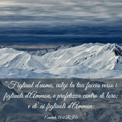 Picture 03 - Ezechiele 25:2 RIV - “Figliuol d’uomo, volgi la tua faccia verso i - Bible Verse Picture