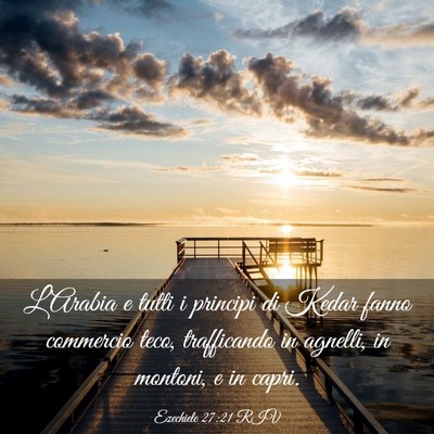 Picture 03 - Ezechiele 27:21 RIV - L’Arabia e tutti i principi di Kedar fanno - Bible Verse Picture