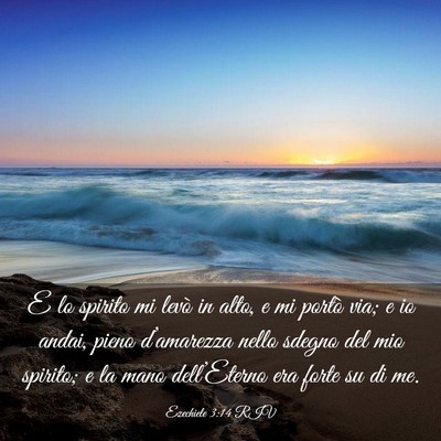 Picture 03 - Ezechiele 3:14 RIV - E lo spirito mi levò in alto, e mi portò via; e - Bible Verse Picture