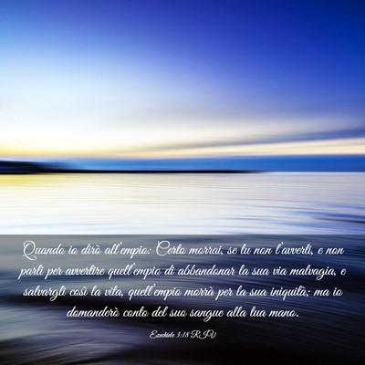 Picture 03 - Ezechiele 3:18 RIV - Quando io dirò all’empio: Certo morrai, se tu - Bible Verse Picture