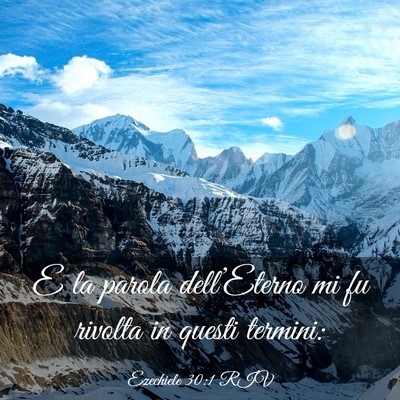 Picture 03 - Ezechiele 30:1 RIV - E la parola dell’Eterno mi fu rivolta in questi - Bible Verse Picture