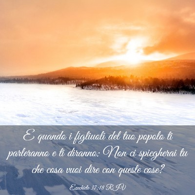 Picture 03 - Ezechiele 37:18 RIV - E quando i figliuoli del tuo popolo ti parleranno - Bible Verse Picture