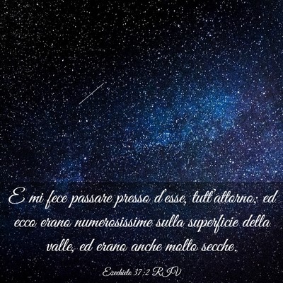 Picture 03 - Ezechiele 37:2 RIV - E mi fece passare presso d’esse, - Bible Verse Picture