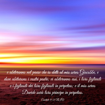 Picture 03 - Ezechiele 37:25 RIV - e abiteranno nel paese che io detti al mio servo - Bible Verse Picture