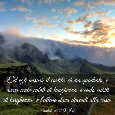 Picture 03 - Ezechiele 40:47 RIV - Ed egli misurò il cortile, ch’era quadrato, e - Bible Verse Picture