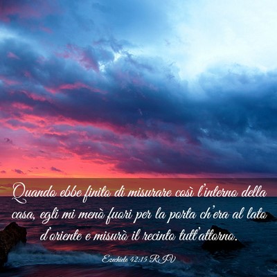 Picture 03 - Ezechiele 42:15 RIV - Quando ebbe finito di misurare così l’interno - Bible Verse Picture