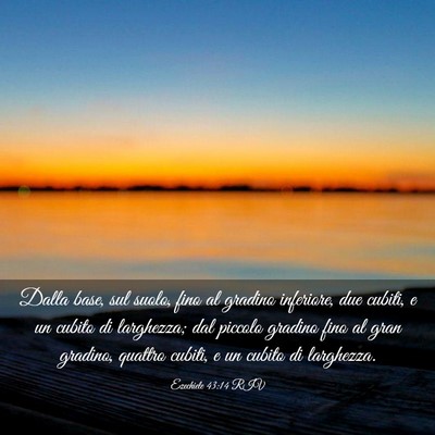 Picture 03 - Ezechiele 43:14 RIV - Dalla base, sul suolo, fino al gradino inferiore, - Bible Verse Picture