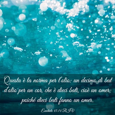 Picture 03 - Ezechiele 45:14 RIV - Questa è la norma per l’olio: un decimo di bat - Bible Verse Picture