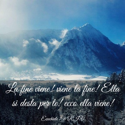 Picture 03 - Ezechiele 7:6 RIV - La fine viene! viene la fine! Ella si desta per - Bible Verse Picture