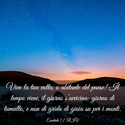 Picture 03 - Ezechiele 7:7 RIV - Vien la tua volta, o abitante del paese! Il tempo - Bible Verse Picture
