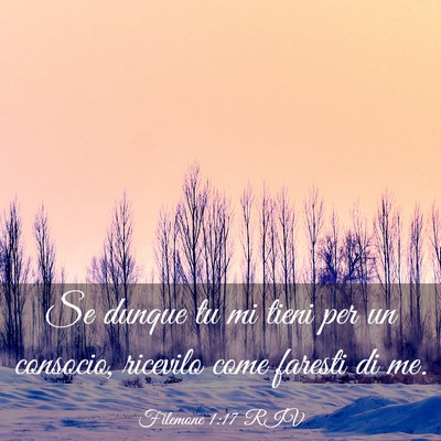 Picture 03 - Filemone 1:17 RIV - Se dunque tu mi tieni per un consocio, ricevilo - Bible Verse Picture