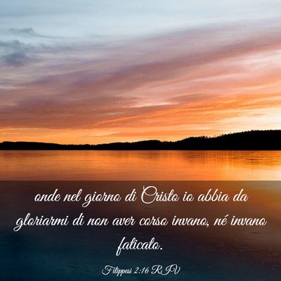 Picture 03 - Filippesi 2:16 RIV - onde nel giorno di Cristo io abbia da gloriarmi - Bible Verse Picture