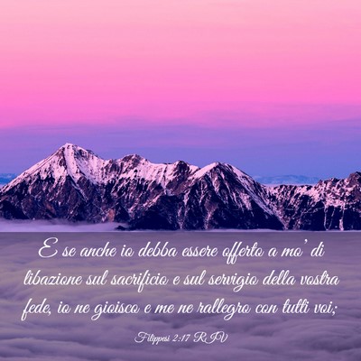 Picture 03 - Filippesi 2:17 RIV - E se anche io debba essere offerto a mo’ di - Bible Verse Picture