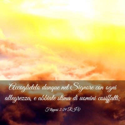 Picture 03 - Filippesi 2:29 RIV - Accoglietelo dunque nel Signore con ogni - Bible Verse Picture