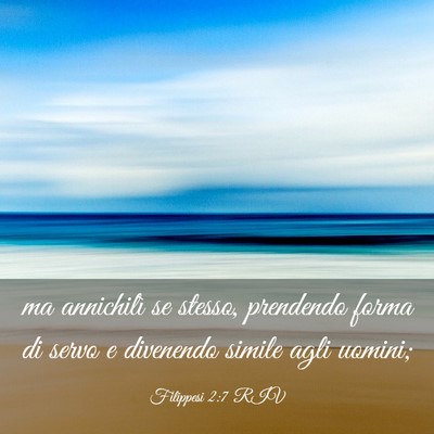 Picture 03 - Filippesi 2:7 RIV - ma annichilì se stesso, prendendo forma di servo - Bible Verse Picture