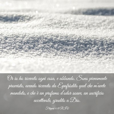 Picture 03 - Filippesi 4:18 RIV - Or io ho ricevuto ogni cosa, e abbondo. Sono - Bible Verse Picture