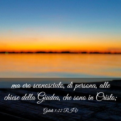 Picture 03 - Galati 1:22 RIV - ma ero sconosciuto, di persona, alle chiese della - Bible Verse Picture