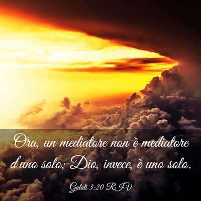 Picture 03 - Galati 3:20 RIV - Ora, un mediatore non è mediatore d’uno solo; - Bible Verse Picture