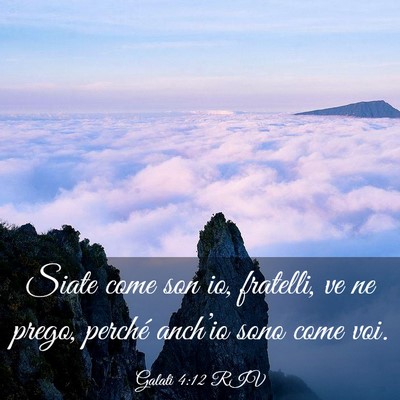 Picture 03 - Galati 4:12 RIV - Siate come son io, fratelli, ve ne prego, perché - Bible Verse Picture