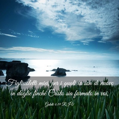 Picture 03 - Galati 4:19 RIV - Figliuoletti miei, per i quali io son di nuovo in - Bible Verse Picture