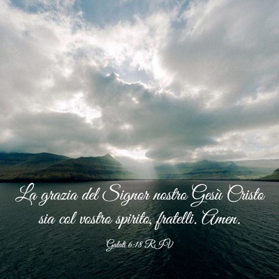 Picture 03 - Galati 6:18 RIV - La grazia del Signor nostro Gesù Cristo sia col - Bible Verse Picture