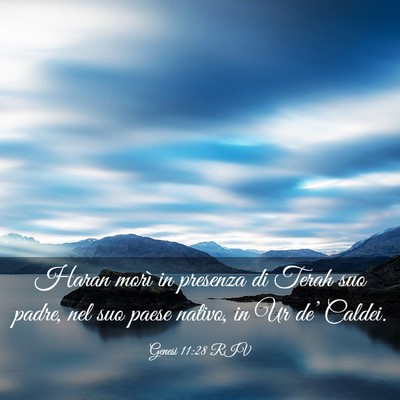 Picture 03 - Genesi 11:28 RIV - Haran morì in presenza di Terah suo padre, nel - Bible Verse Picture