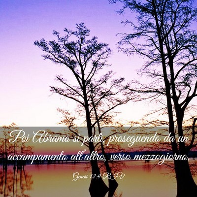 Picture 03 - Genesi 12:9 RIV - Poi Abramo si partì, proseguendo da un - Bible Verse Picture