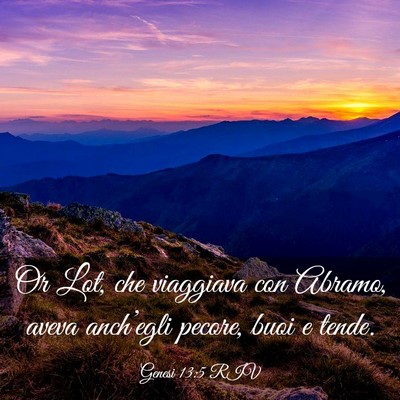 Picture 03 - Genesi 13:5 RIV - Or Lot, che viaggiava con Abramo, aveva - Bible Verse Picture