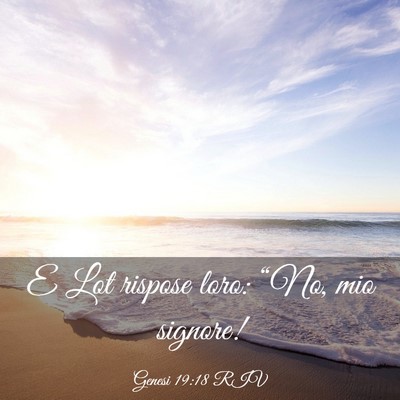 Picture 03 - Genesi 19:18 RIV - E Lot rispose loro: “No, mio - Bible Verse Picture