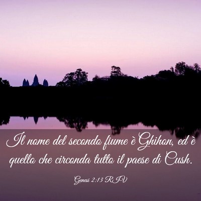 Picture 03 - Genesi 2:13 RIV - Il nome del secondo fiume è Ghihon, ed è quello - Bible Verse Picture