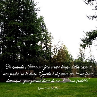Picture 03 - Genesi 20:13 RIV - Or quando Iddio mi fece errare lungi dalla casa - Bible Verse Picture