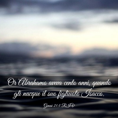 Picture 03 - Genesi 21:5 RIV - Or Abrahamo aveva cento anni, quando gli nacque - Bible Verse Picture