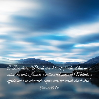 Picture 03 - Genesi 22:2 RIV - E Dio disse: “Prendi ora il tuo figliuolo, il - Bible Verse Picture