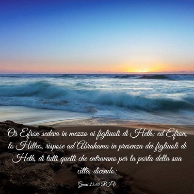 Picture 03 - Genesi 23:10 RIV - Or Efron sedeva in mezzo ai figliuoli di Heth; ed - Bible Verse Picture
