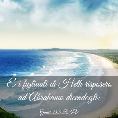 Picture 03 - Genesi 23:5 RIV - E i figliuoli di Heth risposero ad Abrahamo - Bible Verse Picture
