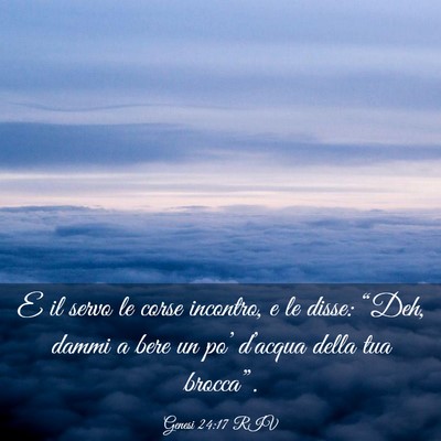 Picture 03 - Genesi 24:17 RIV - E il servo le corse incontro, e le disse: “Deh, - Bible Verse Picture