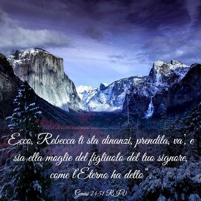 Picture 03 - Genesi 24:51 RIV - Ecco, Rebecca ti sta dinanzi, prendila, va’, e - Bible Verse Picture