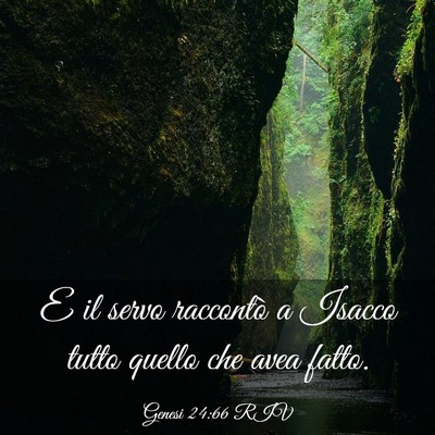 Picture 03 - Genesi 24:66 RIV - E il servo raccontò a Isacco tutto quello che - Bible Verse Picture