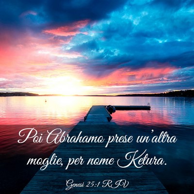 Picture 03 - Genesi 25:1 RIV - Poi Abrahamo prese un’altra moglie, per nome - Bible Verse Picture