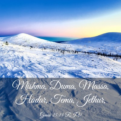 Picture 03 - Genesi 25:14 RIV - Mishma, Duma, Massa, Hadar, Tema, - Bible Verse Picture