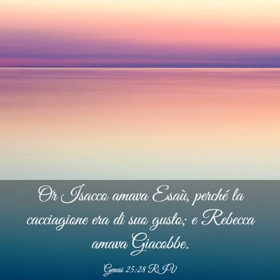 Picture 03 - Genesi 25:28 RIV - Or Isacco amava Esaù, perché la cacciagione era - Bible Verse Picture
